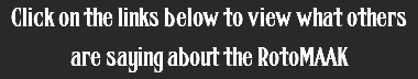 Click on the links below to view what others are saying about the RotoMAAK